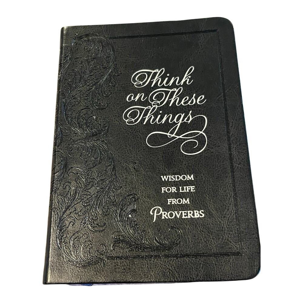 Think on These Things : Wisdom for Life from Proverbs by Ray Comfort (2017,...